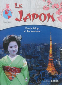Le Japon: Kyoto, Tokyo et les environs