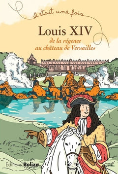 Louis XIV: De la régence au château de Versailles