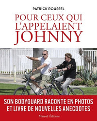 Pour ceux qui l'appelaient Johnny - Son bodyguard raconte en photos et livre de nouvelles anecdotes