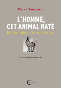 L'homme, cet animal raté: Histoire naturelle de notre espèce