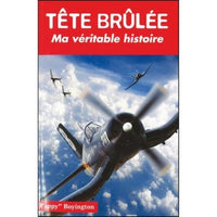 Tête brulée, ma véritable histoire