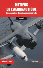 Métiers de l'aéronautique - tome 3 La conception des nouveaux appareils (3)