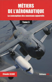 Métiers de l'aéronautique - tome 3 La conception des nouveaux appareils (3)