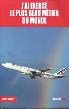 J'ai exerce le plus beau metier du monde