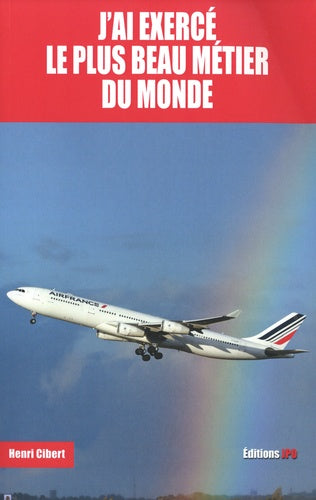 J'ai exerce le plus beau metier du monde