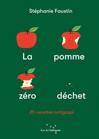 La pomme zéro déchet - 25 recettes anti-gaspi