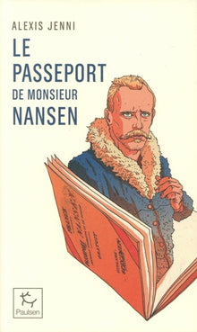 Le Passeport de Monsieur Nansen - Une vie de Fridtjof Nansen