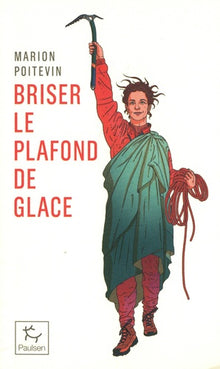 Briser le plafond de glace - Une pionnère en alpinisme