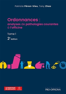 Ordonnances : analyses de pathologies courantes à l'officine, Tome 1