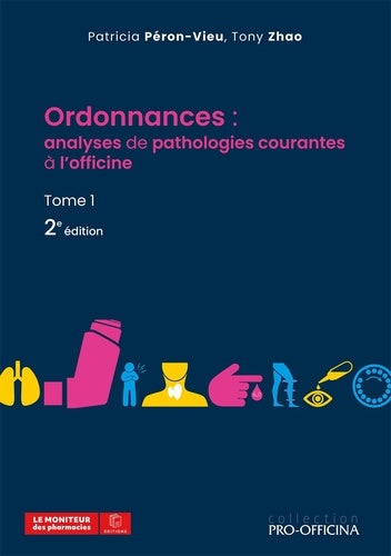 Ordonnances : analyses de pathologies courantes à l'officine, Tome 1