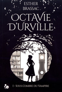 Octavie d'Urville, tome 1 : Sous l'ombre du vampire