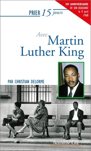 Prier 15 jours avec Martin Luther King