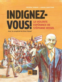 Indignez-vous !: La Violente espérance de Stéphane Hessel