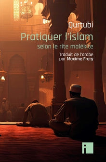 Pratiquer l'islam: selon le rite malékite