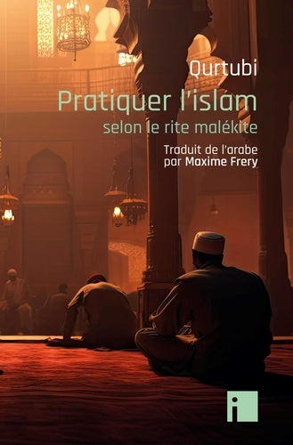 Pratiquer l'islam: selon le rite malékite
