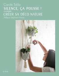 Silence ça pousse ! - Créer sa déco nature