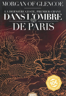 La Dernière geste, tome 1 - Dans l'ombre de Paris VERSION 10 