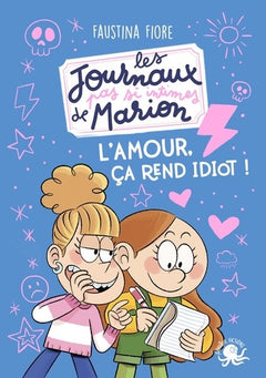 Les journaux (pas si) intimes de Marion - L'amour, ça rend idiot !