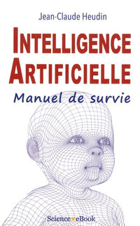 Intelligence artificielle: Manuel de survie