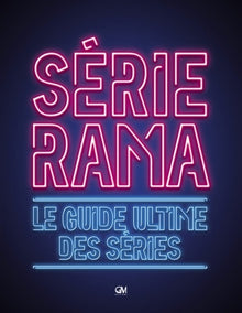 Sérierama Le Guide ultime des séries