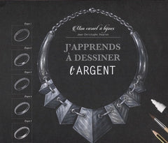 J'apprends à dessiner l'argent. Mon carnet à bijoux