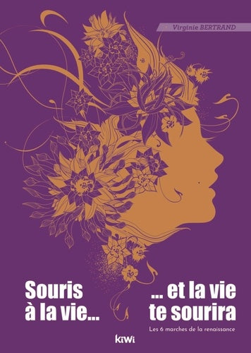 Souris à la vie et la vie te sourira. Les 6 marches de la renaissance