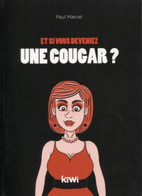 Et si vous deveniez une cougar ?: Ne désespérez pas, vous pouvez changer