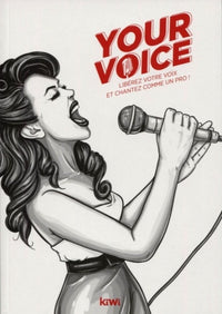 Your voice. Libérez votre voix et chantez comme une pro