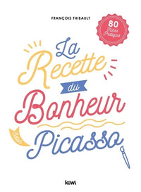 La recette du bonheur selon Picasso
