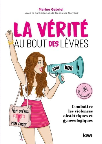 La vérité au bout des lèvres. Combattre les violences obstétriques et gynécolo