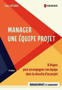Manager une équipe projet: 8 étapes pour accompagner son équipe dans la réussite d'un projet