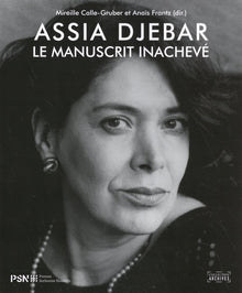 Assia Djebar. Le manuscrit inachevé