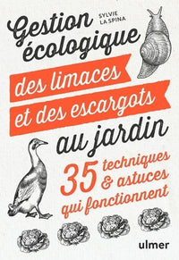 Gestion écologique des limaces et des escargots au jardin - 35 techniques & astuces qui fonctionnent