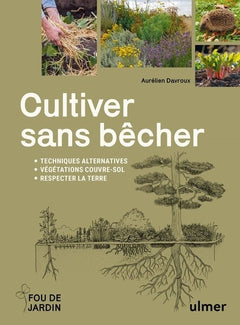 Cultiver sans bêcher - Techniques alternatives - Végétation couvre-sol - Respecter la terre