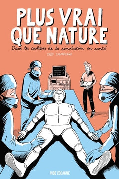 Plus vrai que nature: Dans les coulisses de la simulation en santé