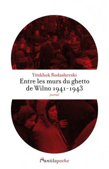 Entre les murs du ghetto de Wilno 1941-1943: Journal