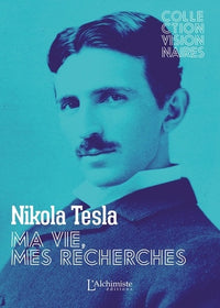 Ma vie et ma recherche, l'autobiographie de Nikola Tesla