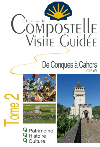 Compostelle Visite guidée Tome 2 (Conques à Cahors)