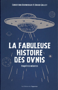 La fabuleuse histoire des OVNIs - Enquêtes inédites