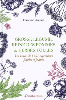 Grosse légume, reine des pommes et herbes folles