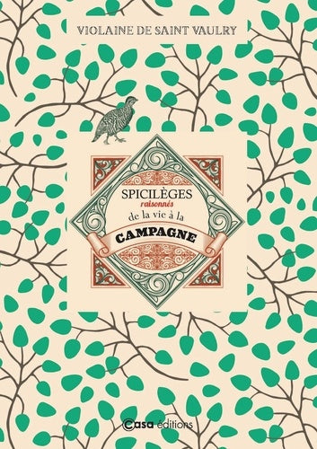 Spicilèges raisonnés de la vie a la campagne: Histoires et conseils pratiques