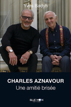 Charles Aznavour : une Amitié brisée