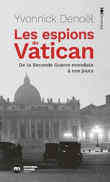 Les espions du Vatican: De la Seconde Guerre mondiale à nos jours