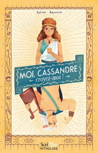 Moi, Cassandre, croyez moi !