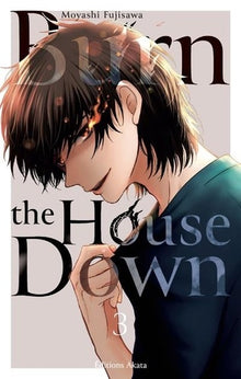 Burn the house down - Tome 3