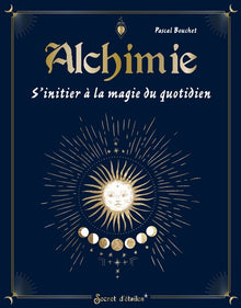 Alchimie, s'initier à la magie du quotidien
