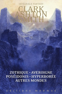 Intégrale Zothique, Averoigne,Hyperborée, Poseidonis & autres mondes