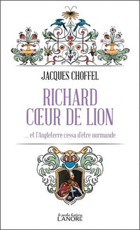 Richard cœur de lion … et l'Angleterre cessa d'être normande