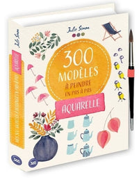 300 modèles à peindre en pas à pas - Aquarelle