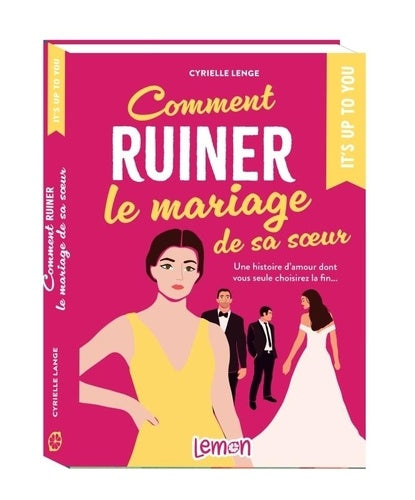 Comment ruiner le mariage de sa soeur: Une histoire damour dont vous seule choisirez la fin